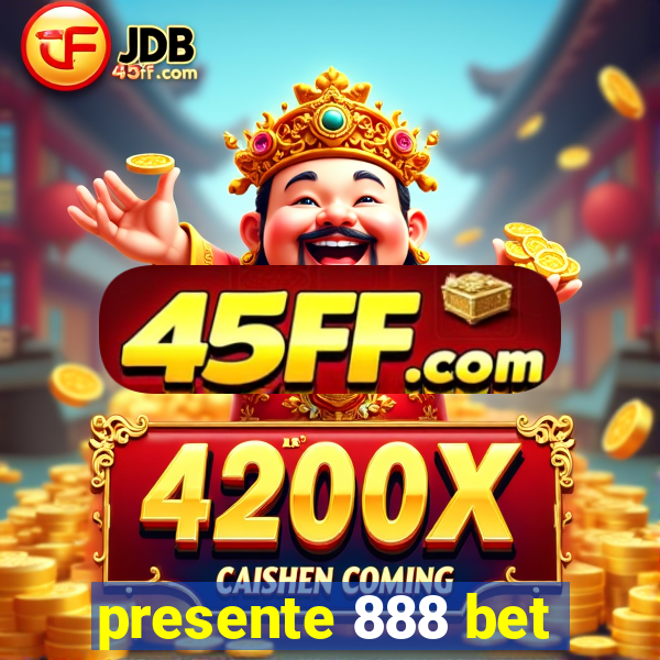 presente 888 bet